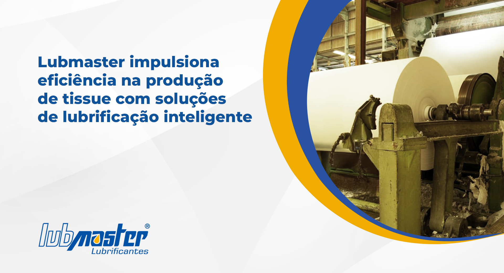 Lubmaster impulsiona eficiência na produção de tissue com soluções de lubrificação inteligente