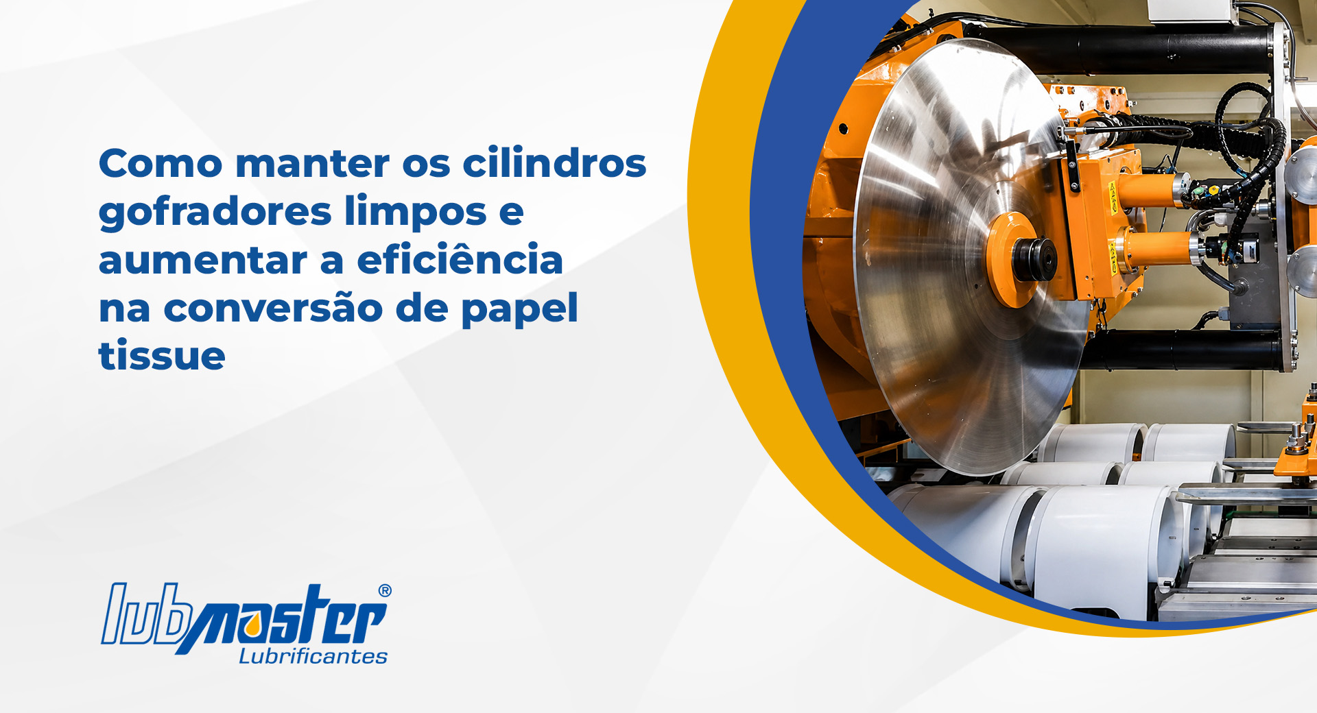 Como manter os cilindros gofradores limpos e aumentar a eficiência na conversão de papel tissue